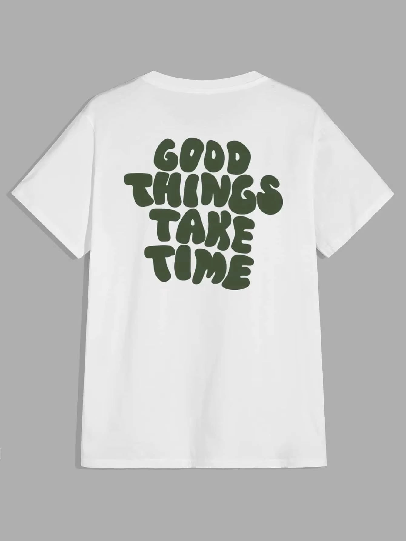 Good Things Take Time Funny Letter Graphic Men T-Shirt Fashion Clothing Cotton Tops Fashion Summer Tee Shirt Oversized Tshirt